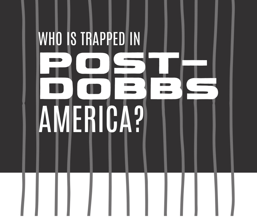 Who Is Trapped in Post-Dobbs America?