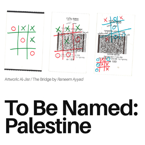 Opening Reception for &quot;To Be&ndash;Named: Palestine&quot;