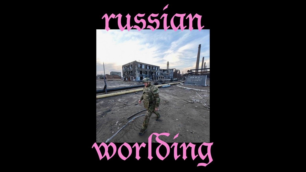 A flyer for "Russian Worlding" with a soldier walking behind the talk name in pink Gothic script.; Dark Reconstruction, or the Architecture of Russian Worlding