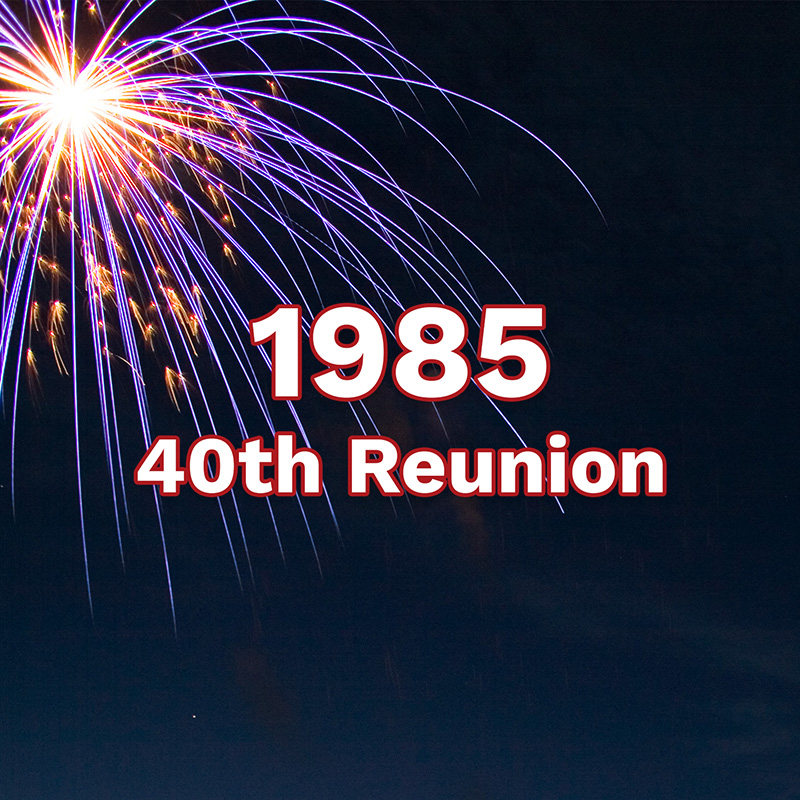 Class of 1985 &ndash; 40th Reunion