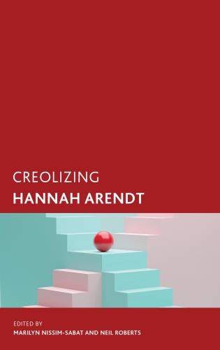 Book cover for Creolizing Hannah Arendt.